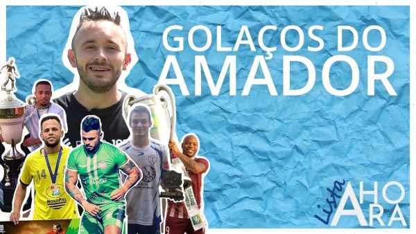 Golaços do Amador, por Rodrigo Vedoy – Lista A Hora #2