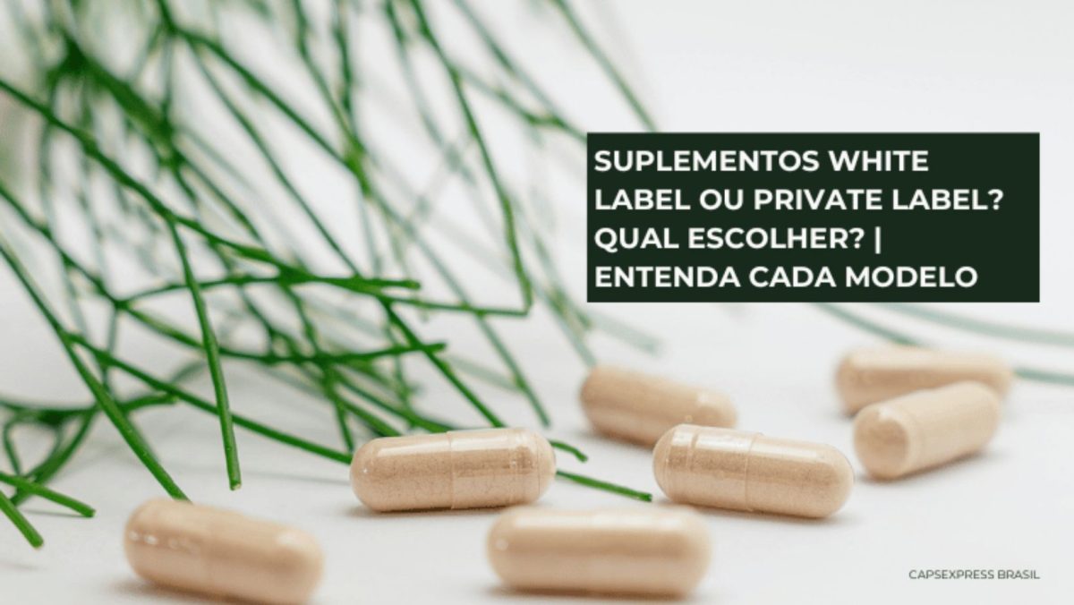 Suplementos white label ou private label? Qual escolher?
